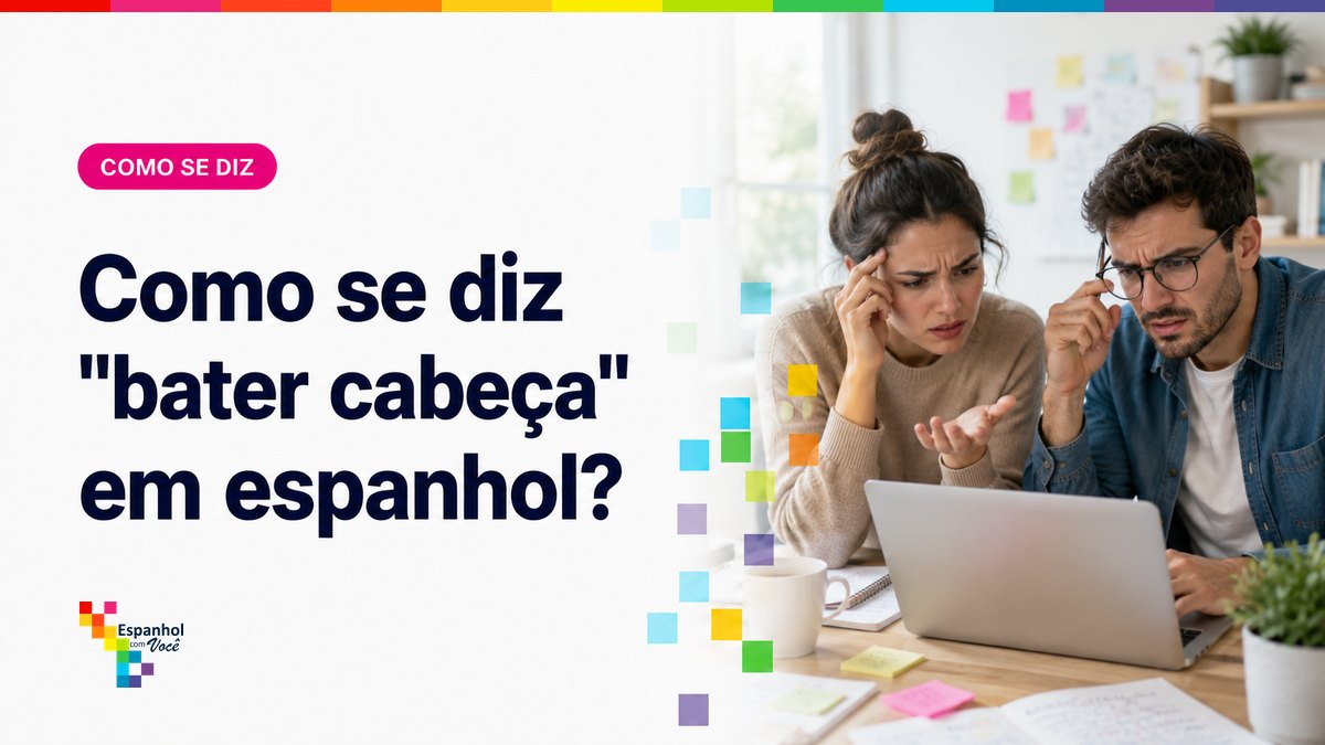 Como se diz "bater cabeça" em espanhol?
