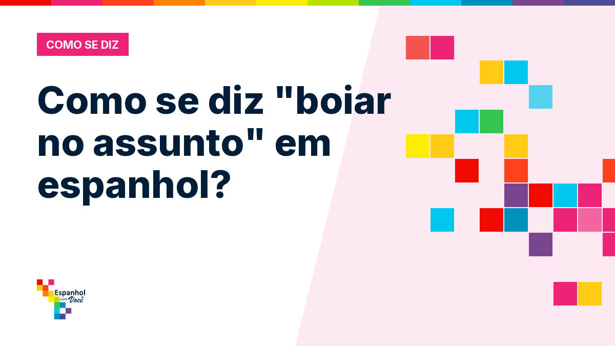 Como se diz "boiar no assunto" em espanhol?