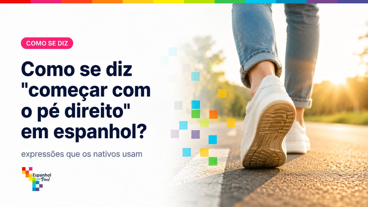 Como se diz "começar com o pé direito" em espanhol?