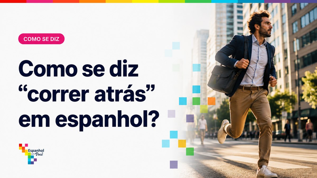 Como se diz "correr atrás" em espanhol?