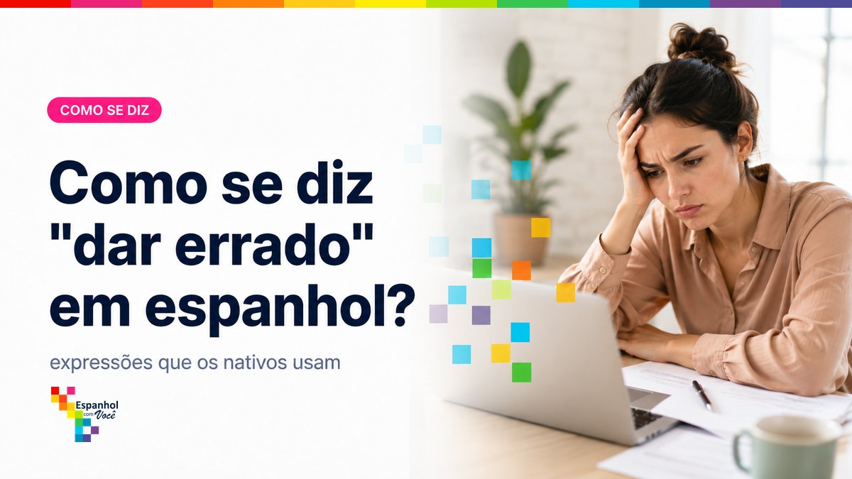 Como se diz "dar errado" em espanhol?