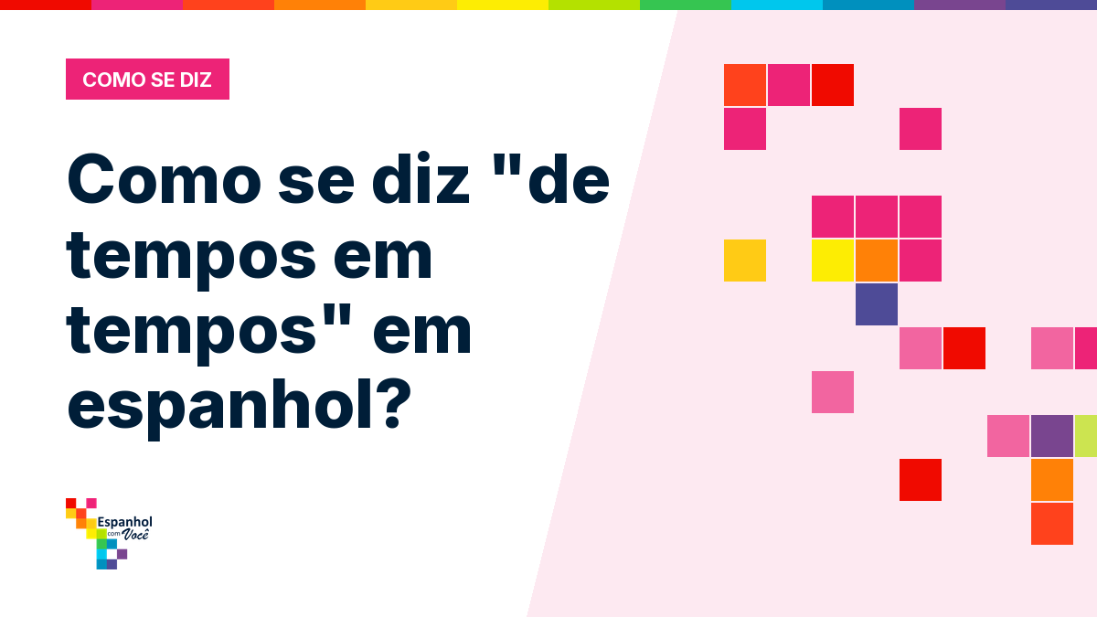 Como se diz "de tempos em tempos" em espanhol?