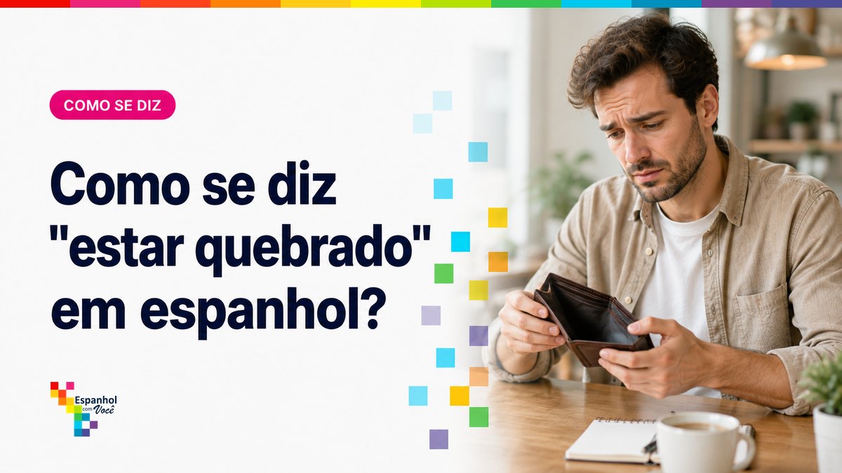 Como se diz "estar quebrado" em espanhol?