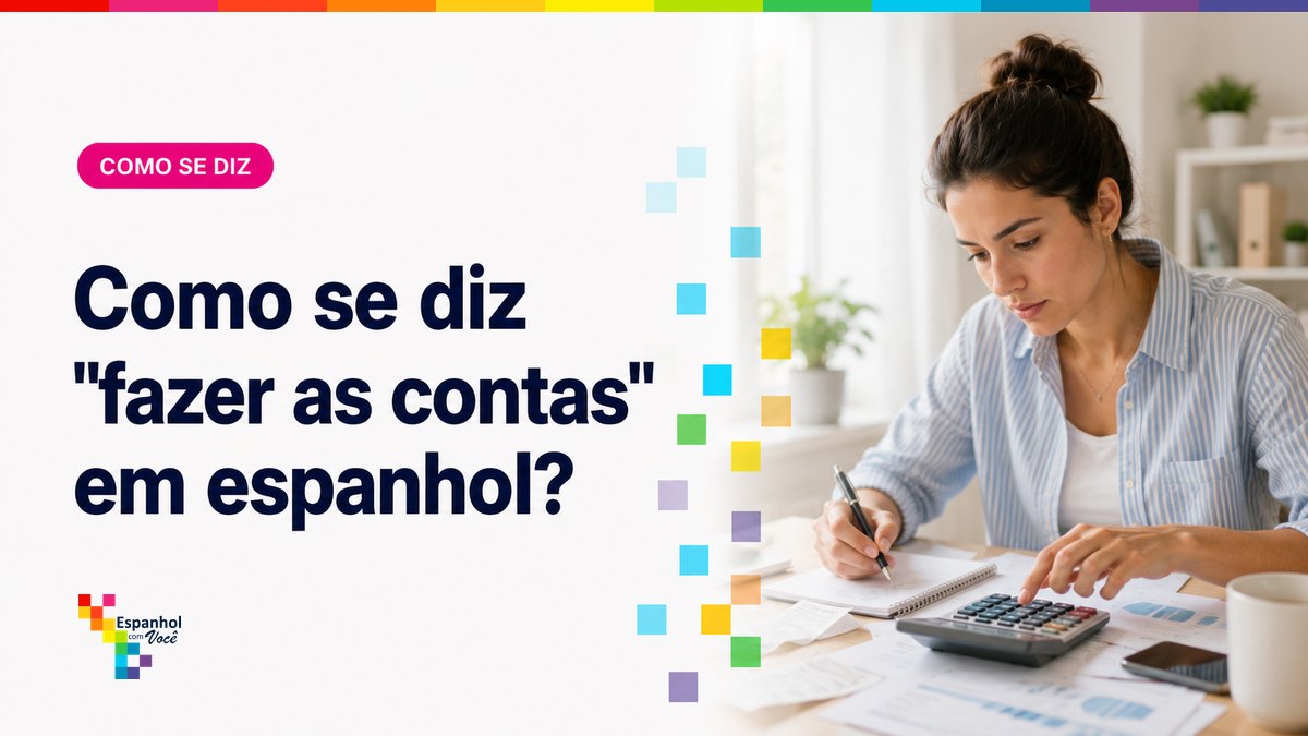 Como se diz "fazer as contas" em espanhol?