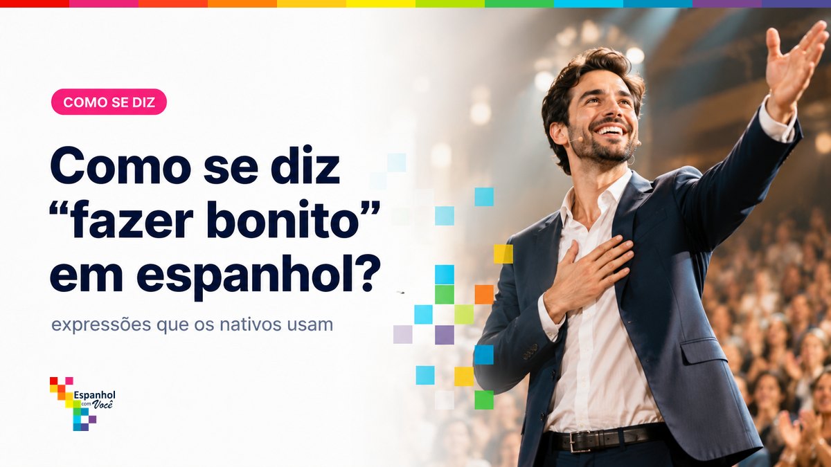 Como se diz "fazer bonito" em espanhol?