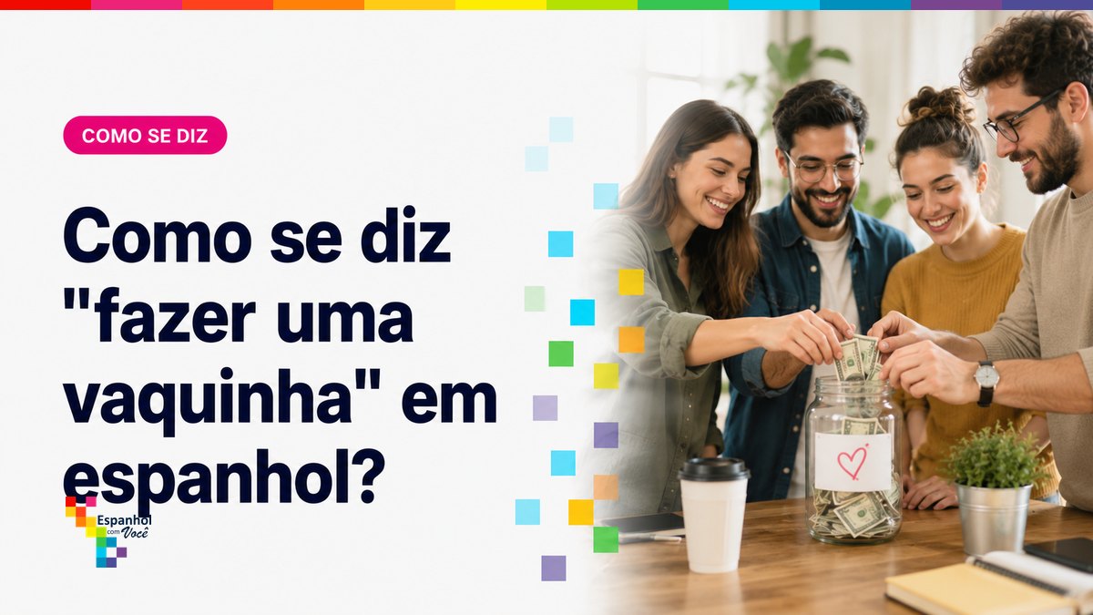 Como se diz "fazer uma vaquinha" em espanhol?