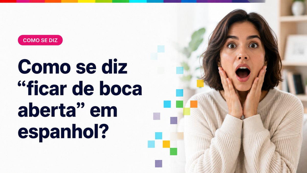 Como se diz "ficar de boca aberta" em espanhol?