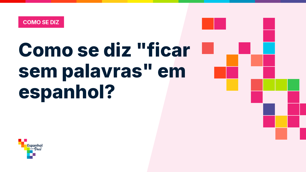 Como se diz "ficar sem palavras" em espanhol?