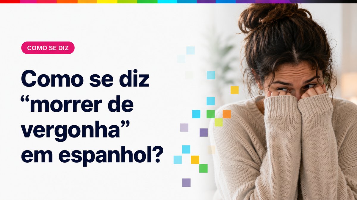 Como se diz "morrer de vergonha" em espanhol?