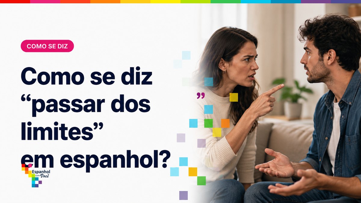 Como se diz "passar dos limites" em espanhol?