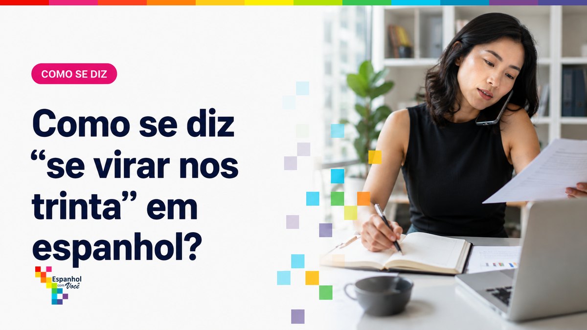 Como se diz "se virar nos trinta" em espanhol?