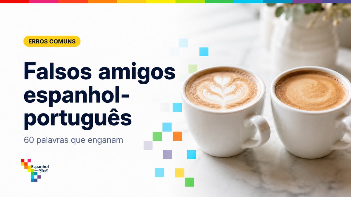 Falsos amigos entre espanhol e português: 60 palavras que enganam