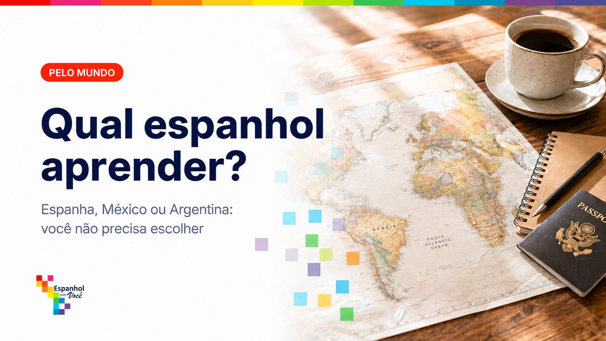 Qual espanhol aprender: da Espanha, do México ou da Argentina?
